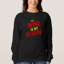 Sudadera El Vino Es Mi San Valentín Camiseta Divertida De S