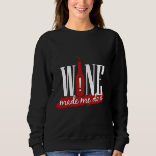 Sudadera El Vino Me Hizo Hacerlo Tomar Humor