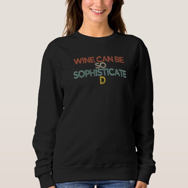 Sudadera El Vino Puede Ser Tan Sofisticado (Anverso)