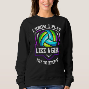 Sudadera El Voleibol Sé Que Juego Como Un Chica Intento Seg