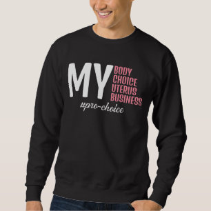 Sudadera Elección de mi cuerpo para Uterus Business Pro Cho