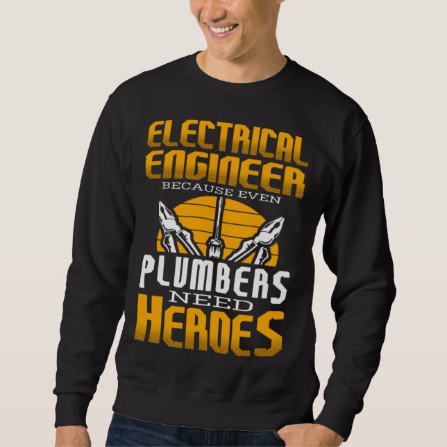 Sudadera Electricial Engineer Because Even Plumbers Need He (Anverso)