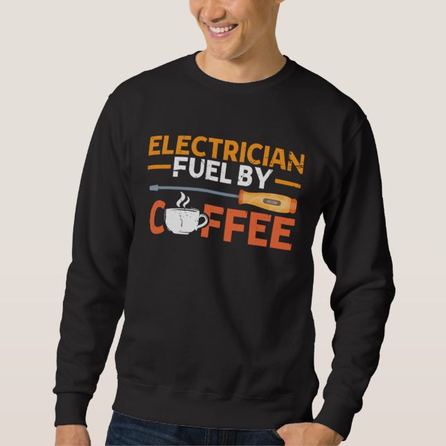 Sudadera Electrician Fueled By Coffee Electrician (Anverso)