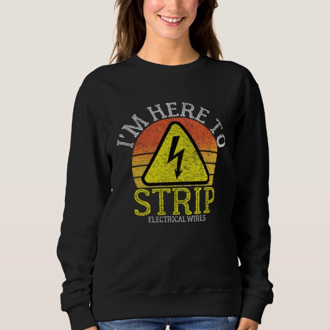 Sudadera Electrician I m Here To Strip Electrical Wires  Li (Anverso)