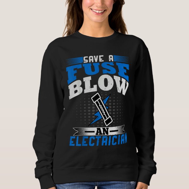 Sudadera Electrician   Save a Fuse Blow an Electrician Line (Anverso)