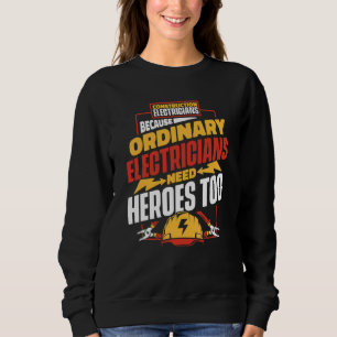 Sudadera Electricistas Ordinarios Necesitan Héroes   Constr