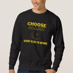 Sudadera Elige a Alá Sin Alá No soy Nada Islámico Mu
