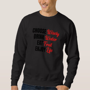 Sudadera Elige Sabiamente Bebe Agua Come Frutas Disfruta La