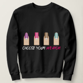 Sudadera Elige tu arma... meme de uñas