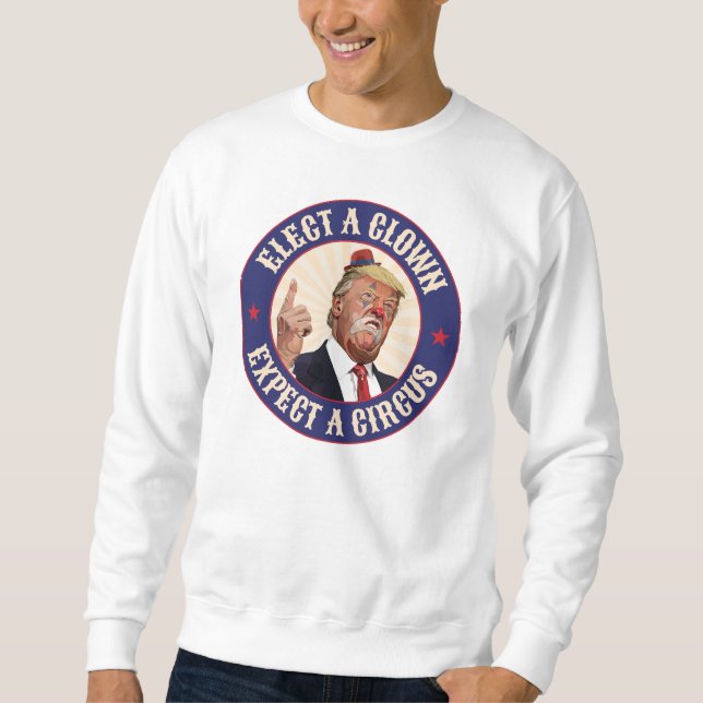 Sudadera Elige Un Payaso, Espera Un Circo - Donald Trump (Anverso)