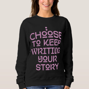 Sudadera Elija Seguir Escribiendo La Cita De Tu Historia