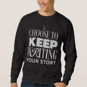Sudadera Elija Seguir Escribiendo Su Historia Inspiradora