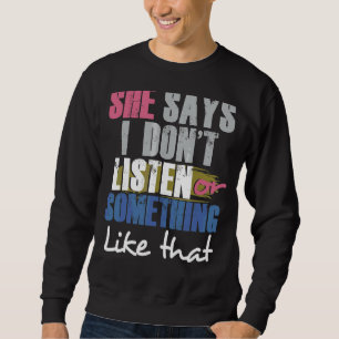 Sudadera Ella Dice Que No Escucho O Algo Así
