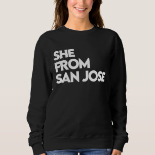 Sudadera Ella es de San Jose  Ella es de CA Cali San Jo SJ 