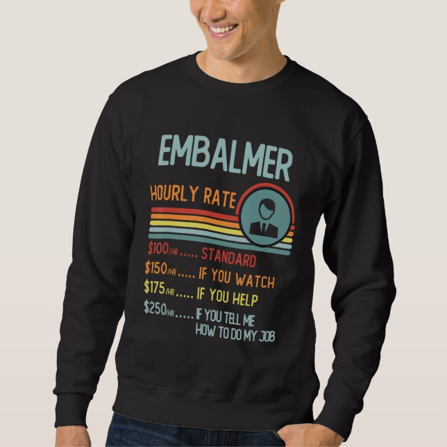 Sudadera Embalmer Hourly Rate T-Shirt Retro Job Title (Anverso)
