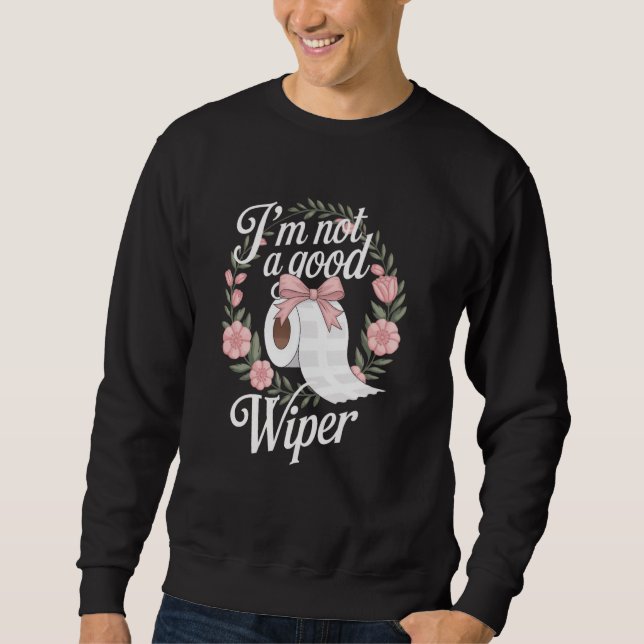 Sudadera Embarrassing Funny Adult Im Not a Good Wiper Inapp (Anverso)
