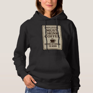 Sudadera Employees Must Drink Coffee Hoodie