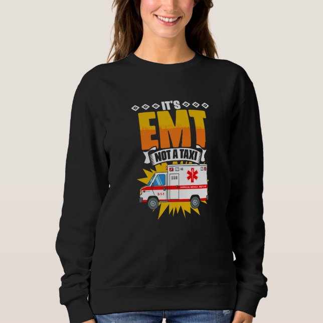 Sudadera EMT Not A Taxi  Emergency Medical Technician EMT P (Anverso)