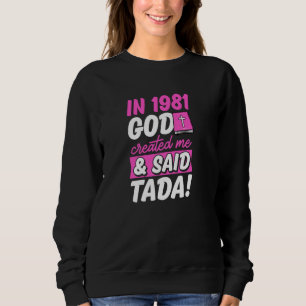 Sudadera En 1981 Dios Me Creó Y Dijo Tada Christian Bir