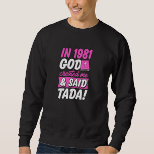Sudadera En 1981 Dios Me Creó Y Dijo Tada Christian Bir