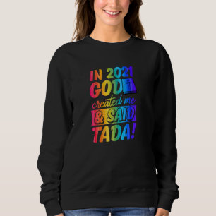Sudadera En 2021 Dios Me Creó Y Dijo Tada Gay Christian