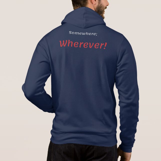 Sudadera En algún lugar; ¡Donde quiera que sea! Camiseta (Reverso)