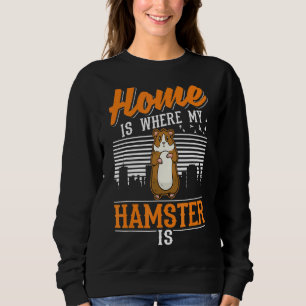 Sudadera En Casa Es Donde Mi Hamster Está