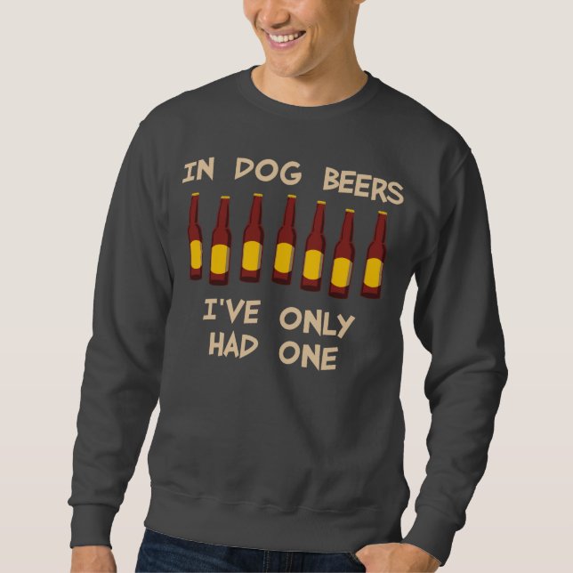 Sudadera En cervezas del perro he tenido solamente uno (Anverso)