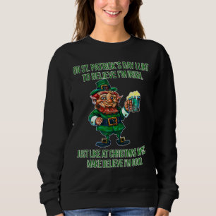 Sudadera En el Día de San Patricio me gusta creer que soy I