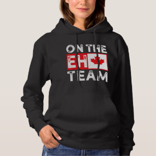 Sudadera En el equipo Eh, Canadá Day Maple Leaf Bandera Can