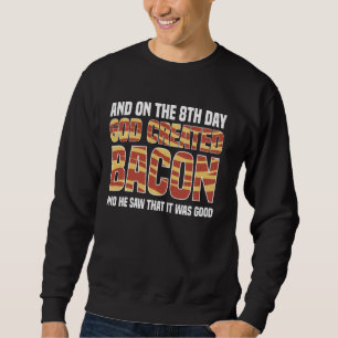Sudadera En El Octavo Día Que Dios Creó Bacon Y Él Vio Que