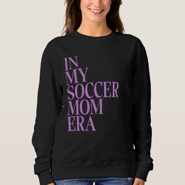 Sudadera En la era de mi mamá del fútbol, mi hijo de fútbol (Anverso)