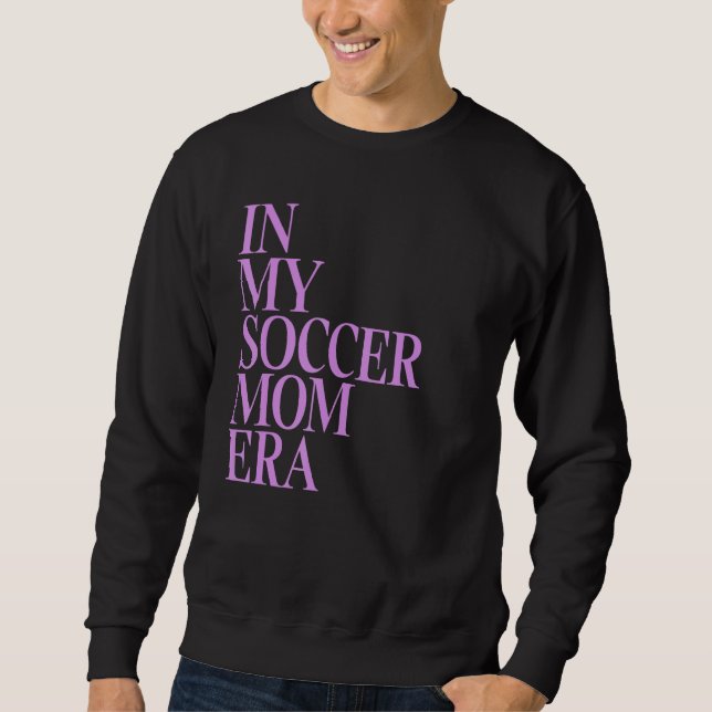 Sudadera En la era de mi mamá del fútbol, mi hijo de fútbol (Anverso)