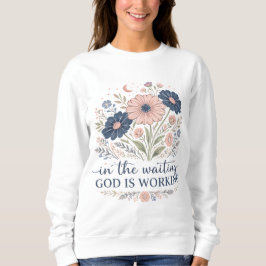 Sudadera En la Espera Dios está Trabajando Camiseta