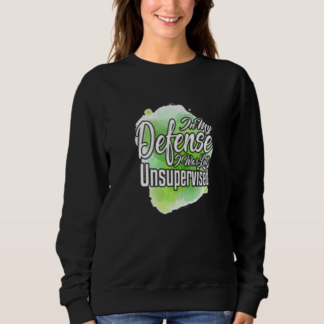 Sudadera En Mi Defensa Me Dejaron Sin Supervisión Sarcasm P (Anverso)
