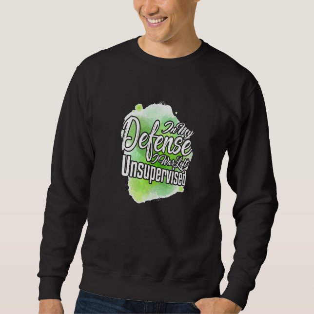 Sudadera En Mi Defensa Me Dejaron Sin Supervisión Sarcasm P (Anverso)