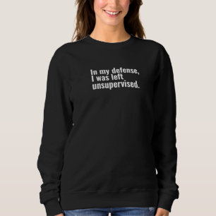 Sudadera En mi defensa, me dejaron un texto gracioso sin su