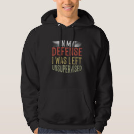 Sudadera En Mi Defensa Me Dejé Sin Supervisión Graciosa