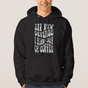 Sudadera En Mi Defensa Me Quedé Sin Café Retro Font Desi