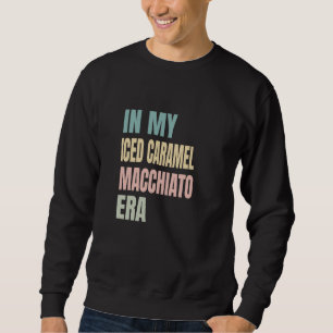 Sudadera En Mi ERA de Macchiato de Caramelo Helado, Amantes