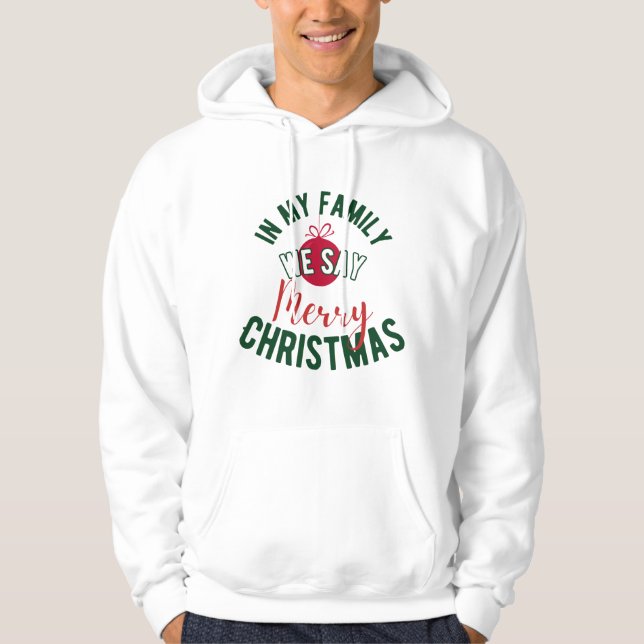 Sudadera En mi familia decimos Feliz Navidad (Anverso)