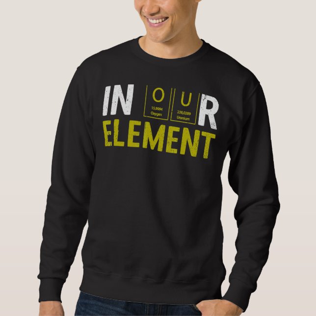 Sudadera En Nuestro Elemento Fun Chemistry Elemental Scienc (Anverso)