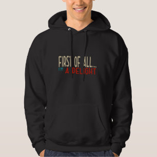 Sudadera En primer lugar, soy un Delicioso