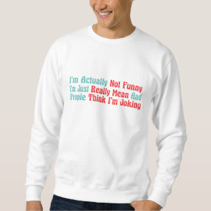 Sudadera En realidad no soy gracioso, solo soy malo y Pe