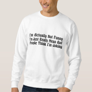 Sudadera En realidad no soy gracioso, solo soy malo y Pe