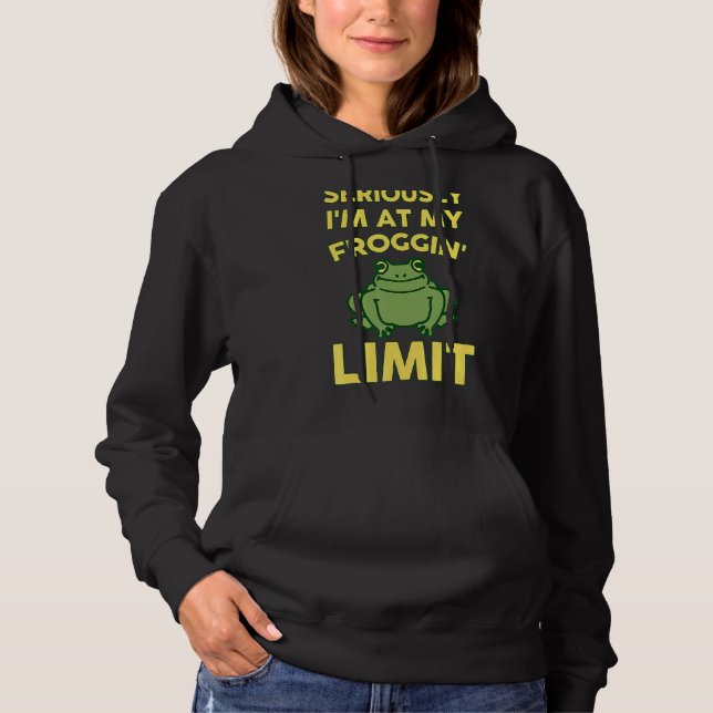 Sudadera En serio, estoy en mi ropa de límite de ranas (Anverso)