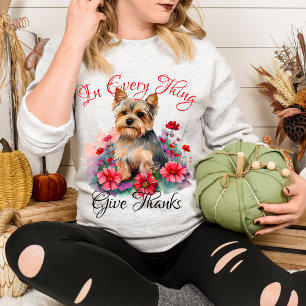 Sudadera En Todas Las Cosas Da Gracias Floral Único Yorkie