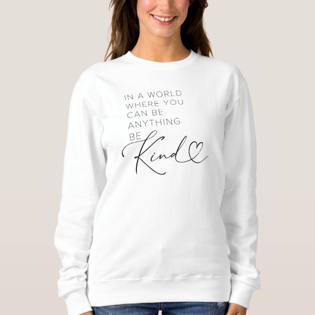 Sudadera En Un Mundo Donde Puedes Ser Algo Amable (Anverso)