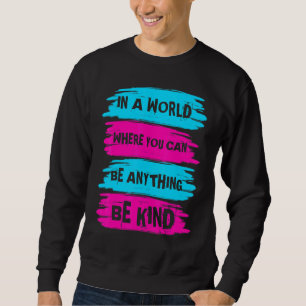 Sudadera En Un Mundo Donde Se Puede Ser Algo Amable Unidad