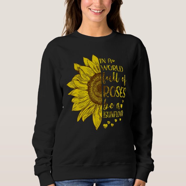 Sudadera En Un Mundo Lleno De Rosas Sea Un Girasol (Anverso)